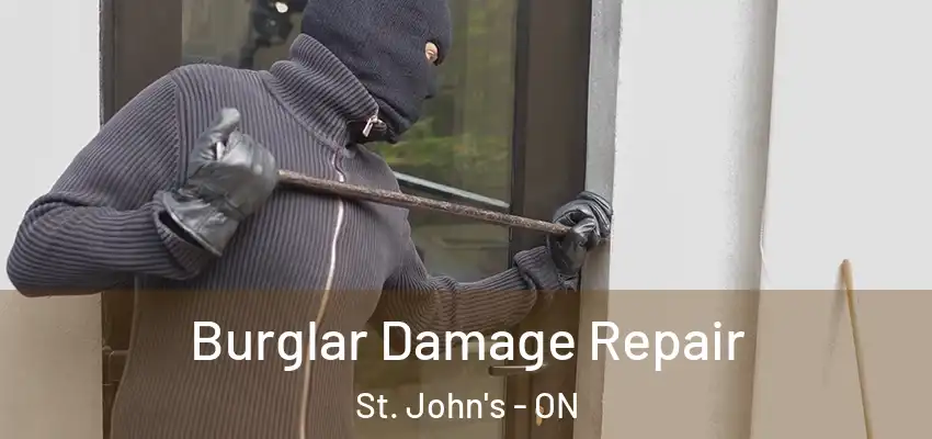  Burglar Damage Repair St. John's - ON