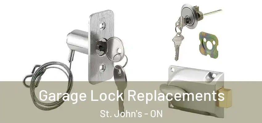  Garage Lock Replacements St. John's - ON