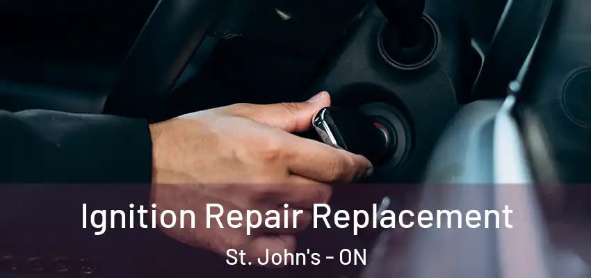  Ignition Repair Replacement St. John's - ON