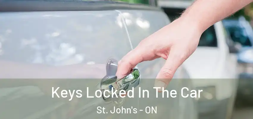  Keys Locked In The Car St. John's - ON